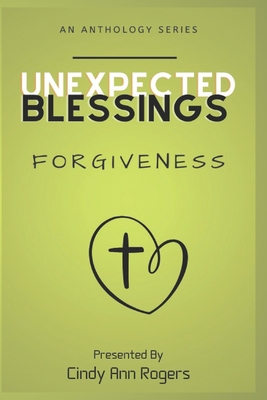 Unexpected Blessings - Forgiveness - Kizer, Kay, and Nesloney, Gloria, and Griffin, Jessica