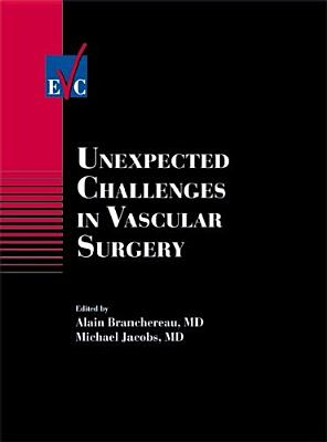 Unexpected Challenges in Vascular Surgery - Branchereau, Alain (Editor), and Jacobs, Michael (Editor)