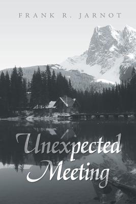 Unexpected Meeting - Jarnot, Frank R