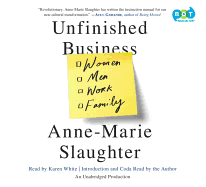 Unfinished Business: Women Men Work Family