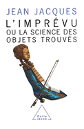 Unforeseen: The Science of Found Objects / L'Impr?vu: Ou la science des objets trouv?s