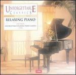 Unforgettable Classics: Relaxing Piano - Agust�n Anievas (piano); Angela Brownridge (piano); Daniel Adni (piano); Garrick Ohlsson (piano); John Ogdon (piano);...