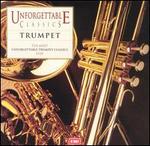 Unforgettable Classics: Trumpet - Bernard Soustrot (trumpet); Crispian Steele-Perkins (baroque trumpet); Helen Donath (soprano); Mark Bennett (trumpet);...