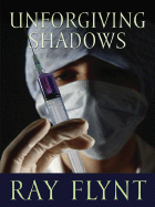 Unforgiving Shadows - Flynt, Ray