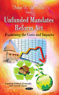 Unfunded Mandates Reform Act: Examining the Costs & Impacts