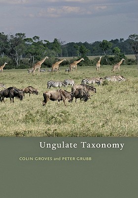 Ungulate Taxonomy - Groves, Colin, and Grubb, Peter