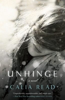 Unhinge: A Novel - Read, Calia