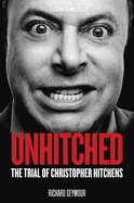 Unhitched: The Trial of Christopher Hitchens