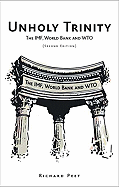 Unholy Trinity: The IMF, World Bank and WTO