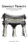 Unholy Trinity: The IMF, World Bank, and Wto