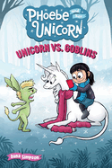 Unicorn vs. Goblins: Another Phoebe and Her Unicorn Adventure Volume 3