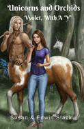 Unicorns and Orchids: Vyolet, With A Y