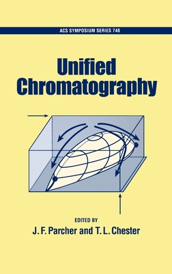 Unified Chromatography - Parcher, J F, and Chester, T L