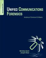 Unified Communications Forensics: Anatomy of Common Uc Attacks