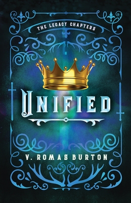 Unified: The Legacy Chapters Book 4 - Romas Burton, V