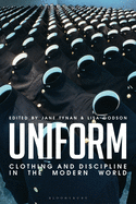 Uniform: Clothing and Discipline in the Modern World