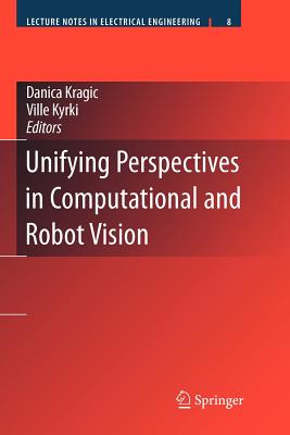 Unifying Perspectives in Computational and Robot Vision - Kragic, Danica (Editor), and Kyrki, Ville (Editor)