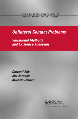 Unilateral Contact Problems: Variational Methods and Existence Theorems - Eck, Christof, and Jarusek, Jiri, and Krbec, Miroslav