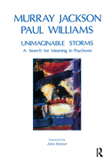 Unimaginable Storms: A Search for Meaning in Psychosis