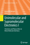 Unimolecular and Supramolecular Electronics I: Chemistry and Physics Meet at Metal-Molecule Interfaces