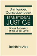 Unintended Consequences in Transitional Justice: Social Recovery at the Local Level