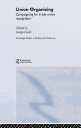 Union Organizing: Campaigning for Trade Union Recognition