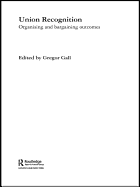 Union Recognition: Organising and Bargaining Outcomes