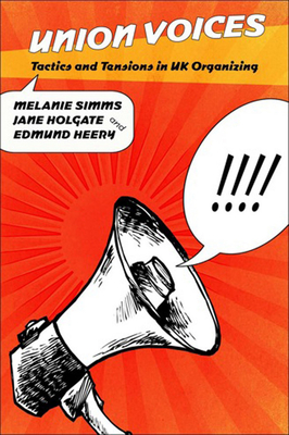 Union Voices - Simms, Melanie, and Holgate, Jane, and Heery, Edmund