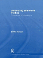 Unipolarity and World Politics: A Theory and Its Implications