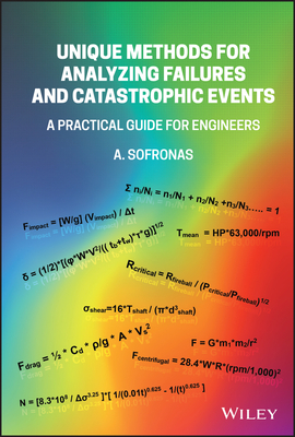 Unique Methods for Analyzing Failures and Catastrophic Events: A Practical Guide for Engineers - Sofronas, Anthony