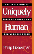 Uniquely Human: The Evolution of Speech, Thought, and Selfless Behavior