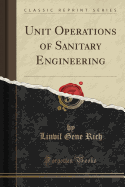 Unit Operations of Sanitary Engineering (Classic Reprint)