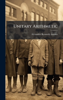 Unitary Arithmetic - Isbister, Alexander Kennedy