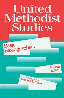 United Methodist Studies: Basic Bibliographies, Fourth Edition - Rowe, Kenneth E