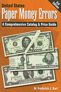 United States Paper Money Errors: A Comprehensive Catalog & Price Guide