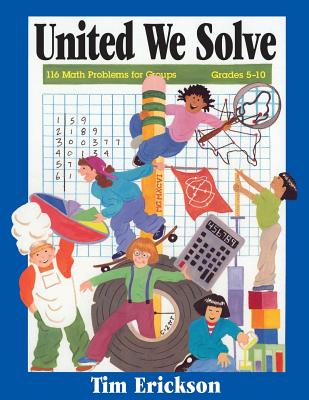 United We Solve: 116 Math Problems for Groups - Erickson, Tim
