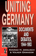 Uniting Germany: Documents and Debates