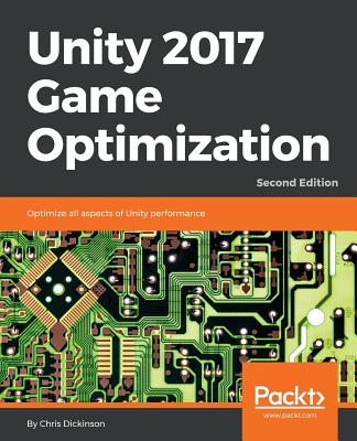Unity 2017 Game Optimization - - Dickinson, Chris