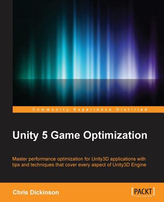 Unity 5 Game Optimization - Dickinson, Chris