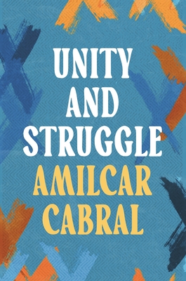 Unity and Struggle - Cabral, Am�lcar, and Wolfers, Michael (Translated by), and Davidson, Basil (Introduction by)