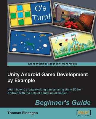 Unity Android Game Development by Example Beginner's Guide - Finnegan, Thomas