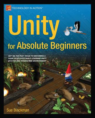Unity for Absolute Beginners - Blackman, Sue, and Wang, Jenny