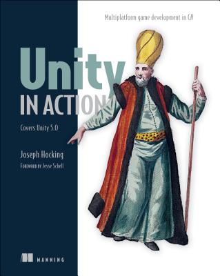 Unity in Action: Multiplatform Game Development in C# with Unity 5 - Hocking, Joe