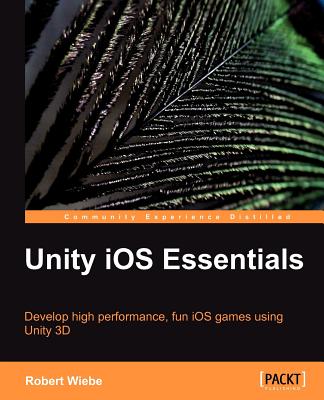 Unity iOS Essentials - Wiebe, Robert