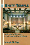 Unity Temple: Frank Lloyd Wright and Architecture for Liberal Religion