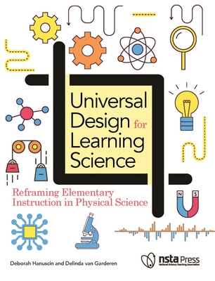 Universal Design for Learning Science: Reframing Elementary Instruction in Physical Science - Hanuscin, Deborah, and Garderen, Delinda van