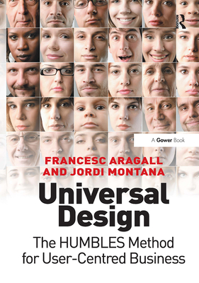 Universal Design: The HUMBLES Method for User-Centred Business - Aragall, Francesc, and Montana, Jordi