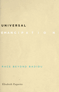 Universal Emancipation: Race Beyond Badiou