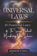 Universal Laws: 18 Powerful Laws & the Secret Behind Manifesting Your Desires