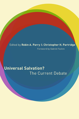 Universal Salvation?: The Current Debate - Parry, Robin (Editor), and Partridge, Christopher H (Editor)
